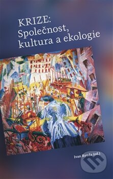 Levně Krize: Společnost, kultura a ekologie - Ivan Rynda - kniha z kategorie Sociológia
