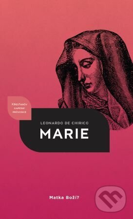 Kniha: Marie : Matka Boží? (Leonardo De Chirico). Didasko, 2023