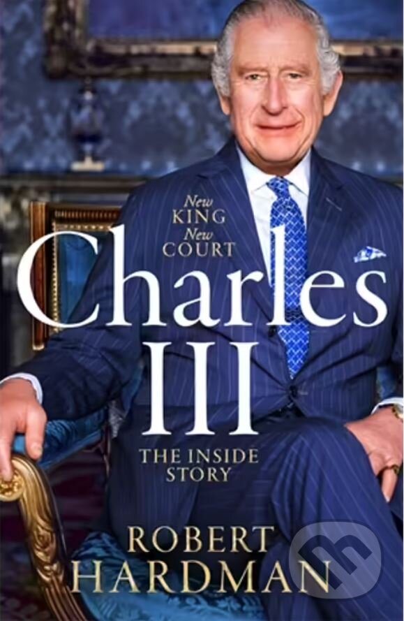 Levně Charles III (New King. New Court. The Inside Story.) - kniha z kategorie Životopisy