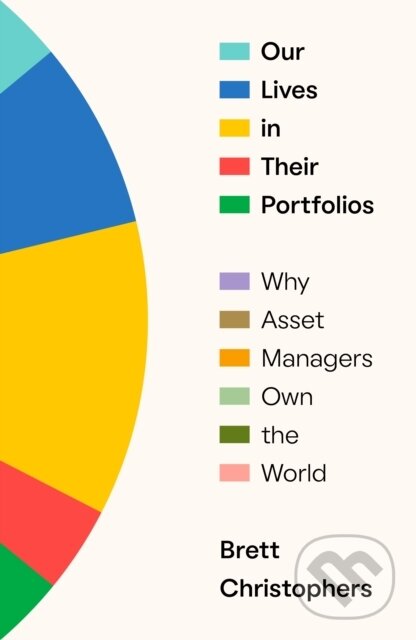 Levně Our Lives in Their Portfolios (Why Asset Managers Own the World) - kniha z kategorie Investovanie
