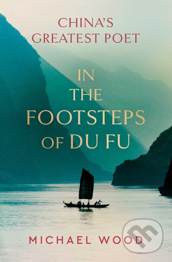 In the Footsteps of Du Fu - Michael Wood, Simon & Schuster, 2023
