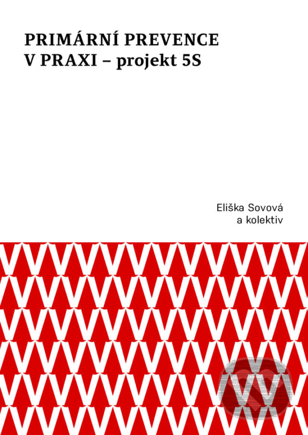 Levně Primární prevence v praxi – projekt 5S - Eliška Sovová - kniha z kategorie Zdravie a životný štýl
