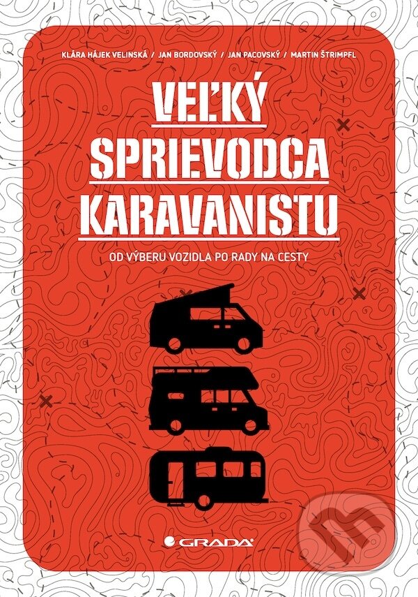 E-kniha: Veľký sprievodca karavanistu (Jan Bordovský, Jan Pacovský, Klára Hájek Velinská a Martin Štrimpfl). Grada