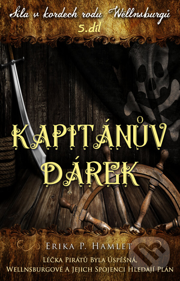 Levně Kapitánův dárek (5. díl série Síla v kordech rodu Wellnsburgů) - kniha z kategorie Beletria