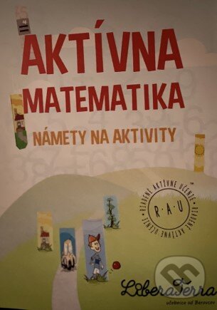 Levně Aktívna matematika - námety na aktivity - Ľubica Demčáková, Zuzana Berová