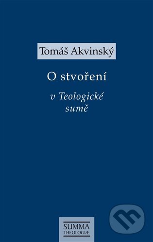 Levně O stvoření v Teologické sumě - Tomáš Akvinský - kniha z kategorie Teológia