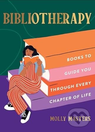 Levně Bibliotherapy (Books to Guide You Through Every Chapter of Life) - kniha z kategorie Motivácia a sebarozvoj