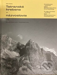 Levně Tatranské hrebene - názvoslovie (3.časť) (Východná Železná brána - Chałubińského brána) - kniha z kategorie Mapy a cestovanie