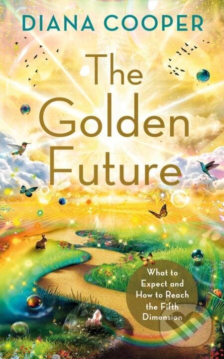 E-kniha: The Golden Future (Diana Cooper). Hay House, 2023