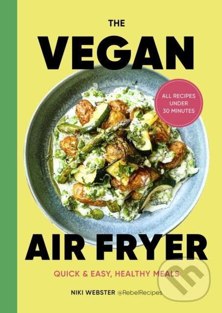 Levně The Vegan Air Fryer (Quick & easy, healthy meals) - Niki Webster - kniha z kategorie Podľa úpravy