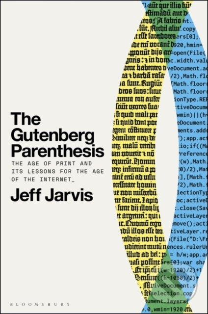 The Gutenberg Parenthesis - Jeff Jarvis, HarperCollins, 2023