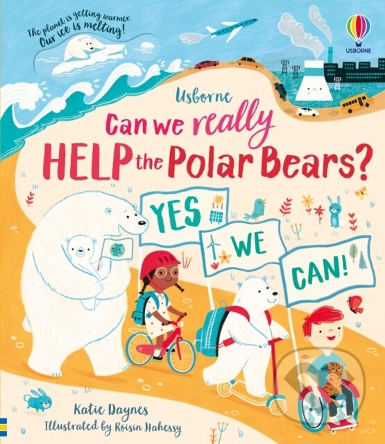 Levně Can we really help the Polar Bears? - Katie Daynes, Róisín Hahessy (ilustrátor) - kniha z kategorie Naučné knihy