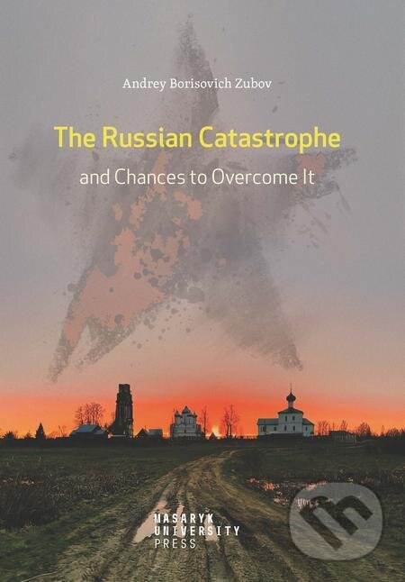 The Russian Catastrophe and Chances to Overcome It - Andrey Zubov, Muni Press