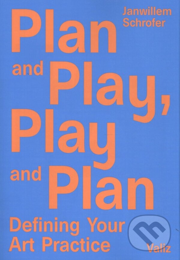 Levně Plan and Play, Play and Plan (Defining Your Art Practice) - kniha z kategorie Umenie, dizajn a architektúra