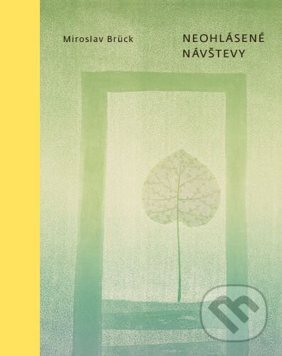 Levně Neohlásené návštevy (výber z poézie) - Miroslav Brück - kniha z kategorie Poézia