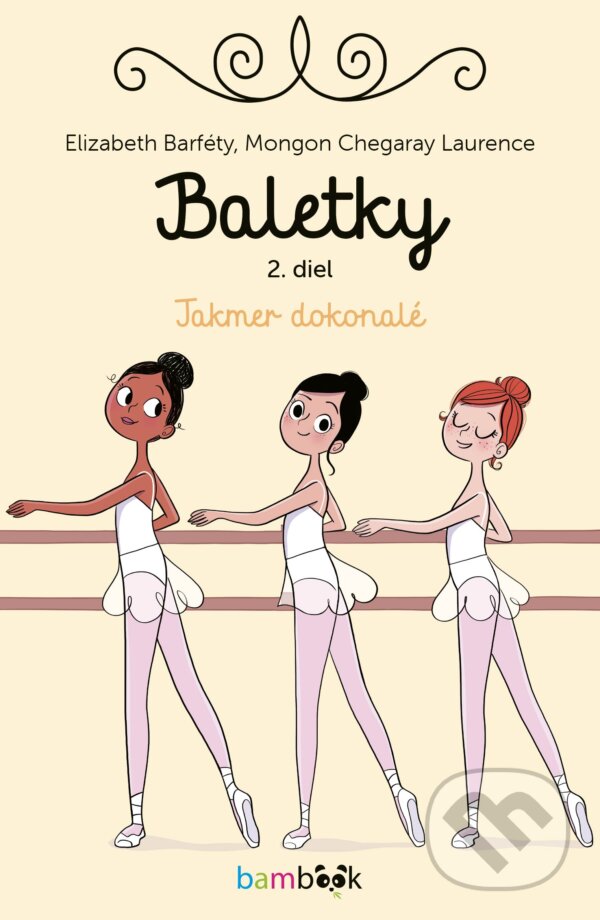 Levně Baletky - Takmer dokonalé (Veselá baletná partička prichádza s ďalším dobrodružstvom) - kniha z kategorie Beletria