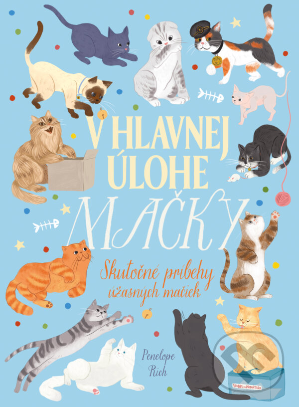 Levně V hlavnej úlohe mačky (Skutočné príbehy úžasných mačiek) - kniha z kategorie Encyklopédie