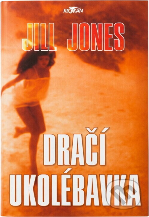 Kniha: Dračí ukolébavka (Jill Jones). Alpress, 2001