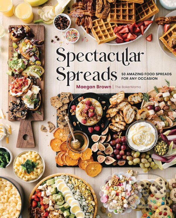 Levně Spectacular Spreads (50 Amazing Food Spreads for Any Occasion) - kniha z kategorie Kuchárky