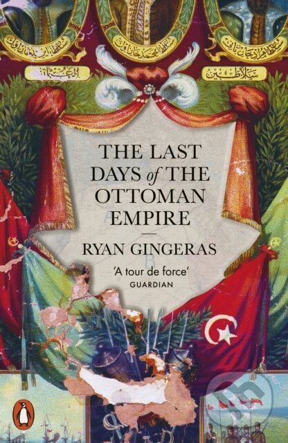 Kniha: The Last Days of the Ottoman Empire (Ryan Gingeras)