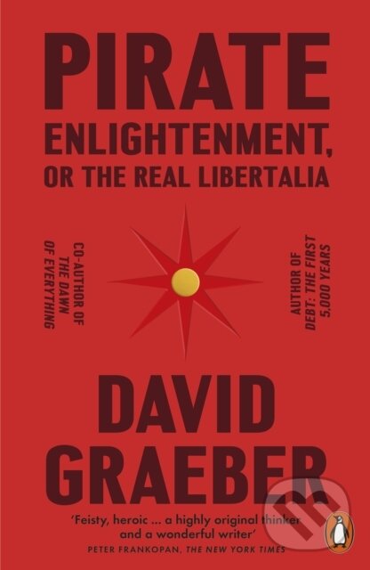 Levně Pirate Enlightenment, or the Real Libertalia - David Graeber - kniha z kategorie Humanitné a spoločenské vedy
