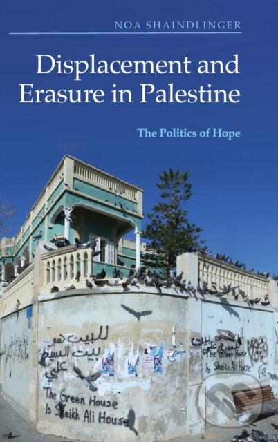 Kniha: Displacement and Erasure in Palestine (Noa Shaindlinger)