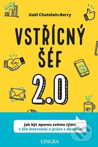 Levně Vstřícný šéf 2.0 (Jak být oporou svému týmu v éře inernetu a práce z domova) - kniha z kategorie Management