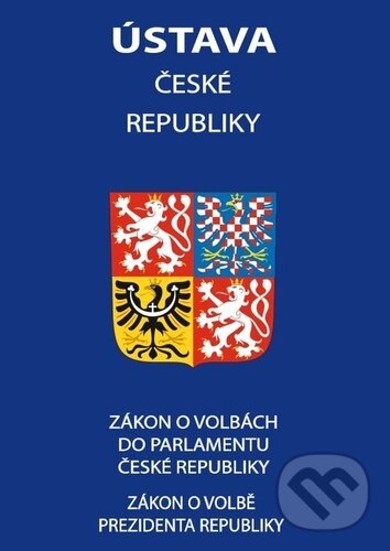 Levně Ústava České republiky 2023 (Zákon o volbě prezidenta republiky, Zákon o volbách do Parlamentu České rep.) - kniha z kategorie Ústavné právo