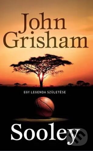 Kniha: Sooley - Egy legenda születése (John Grisham). Erawan Könyvkiadó, 2023