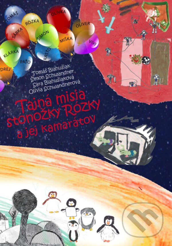 Levně Tajná misia stonožky Rózky a jej kamarátov - Tomáš Blahušiak, Šimon Schwandner, Sára Blahušiaková, Olívia Schwandnerová - kniha z kategorie Beletria