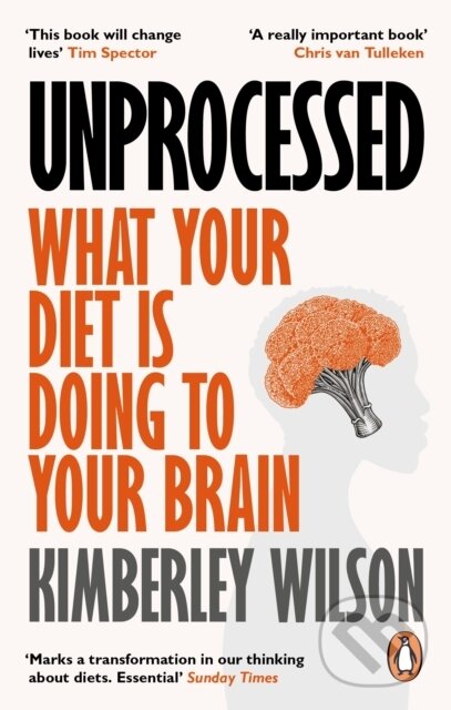 Levně Unprocessed (What Your Diet Is Doing to Your Brain) - kniha z kategorie Zdravie a životný štýl