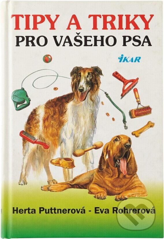 Kniha: Tipy a triky pro vašeho psa (Eva Rohrer a Herta Puttner). Ikar, 1999