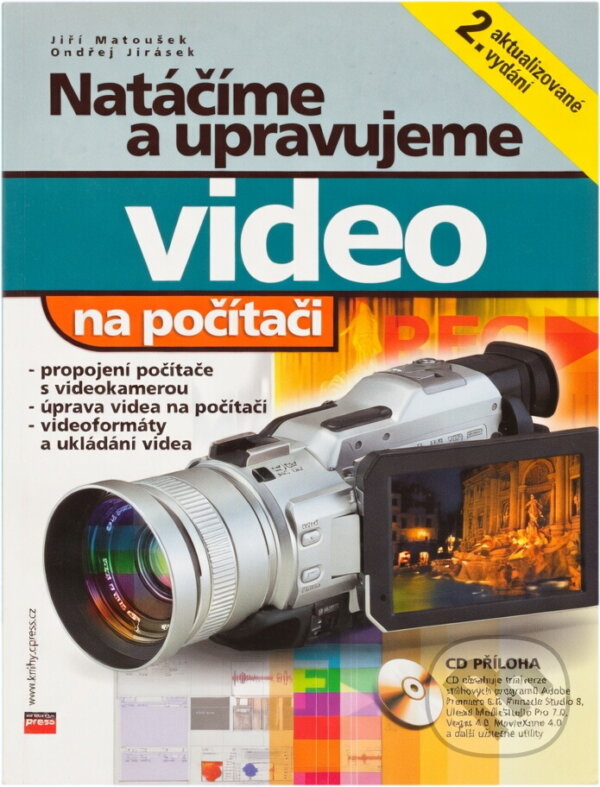 Kniha: Natáčíme a upravujeme video na počítači (Jiří Matoušek a Ondřej Jirásek). Computer Press, 2003