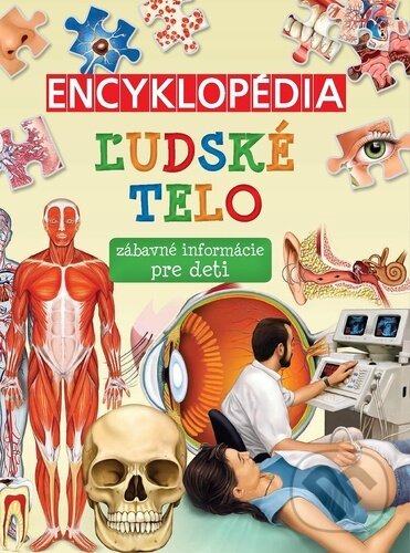 Levně Encyklopédia Ľudské telo (zábavné informácie pre deti) - kniha z kategorie Encyklopédie
