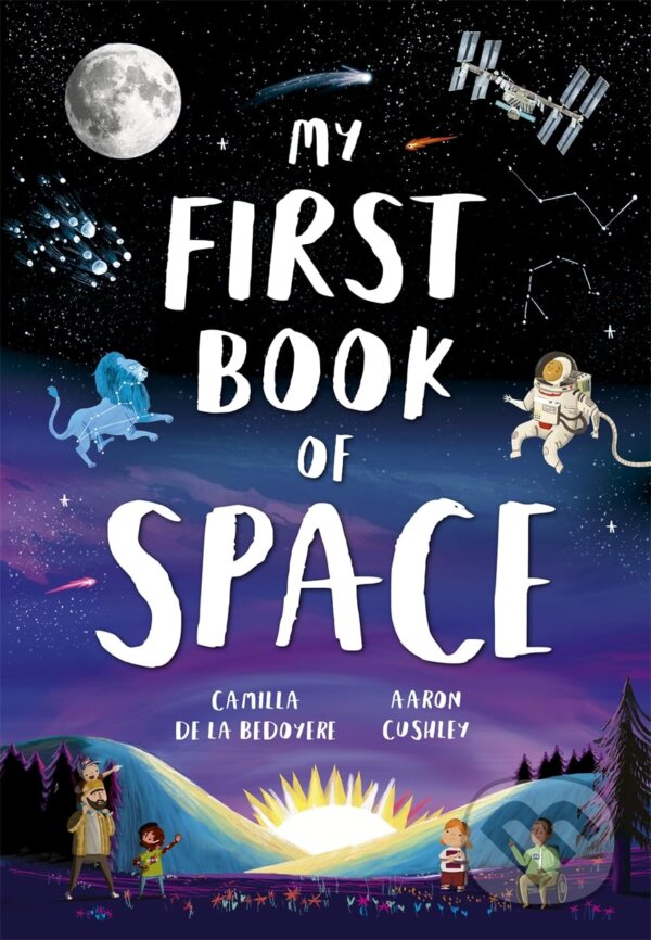 Levně My First Book of Space - Camilla de la Bedoyere, Aaron Cushley (Ilustrátor) - kniha z kategorie Naučné knihy