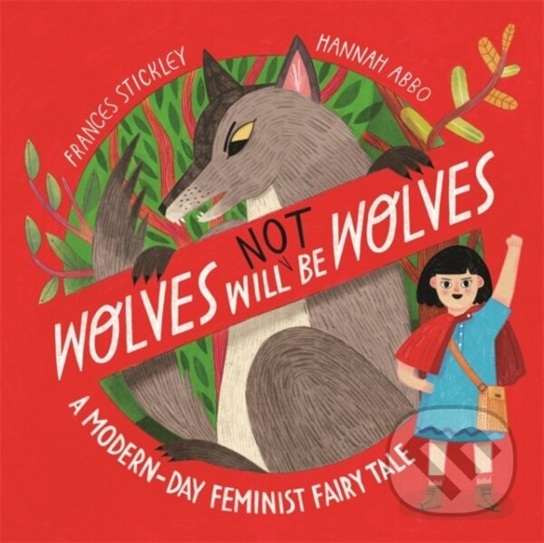 Levně Wolves will (not) be Wolves - Frances Stickley, Hannah Abbo (Ilustrátor) - kniha z kategorie Rozprávky