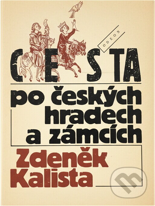 Kniha: Cesta po českých hradech a zámcích aneb Mezi tím, co je, a tím, co není (Petr Buriánek a Zdeněk Kalista). Odeon, 1993