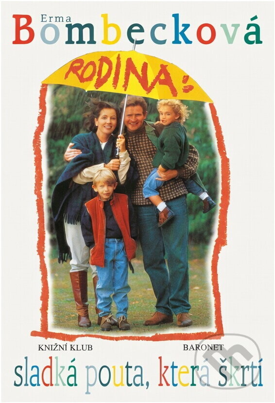 Kniha: Rodina: sladká pouta, která škrtí (Erma Bombeck). Baronet, 1996