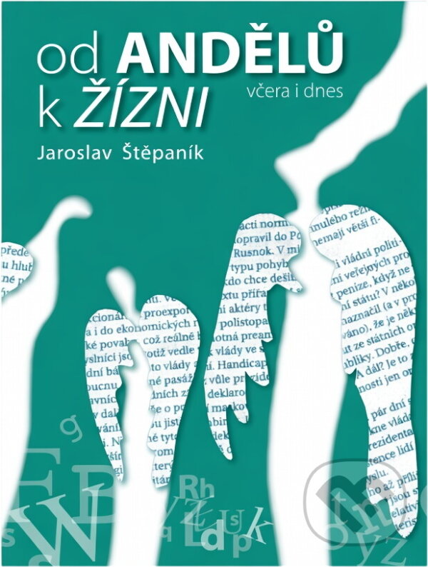 Kniha: Od andělů k žízni : včera i dnes (Jaroslav Štěpaník). , 2013