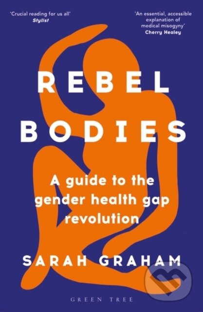 Levně Rebel Bodies (A guide to the gender health gap revolution) - kniha z kategorie Humanitné a spoločenské vedy