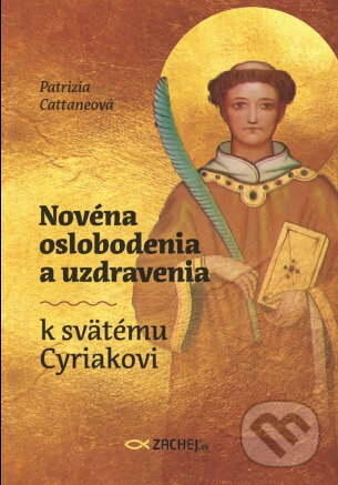 Levně Novéna oslobodenia a uzdravenia k svätému Cyriakovi - kniha z kategorie Duchovný život