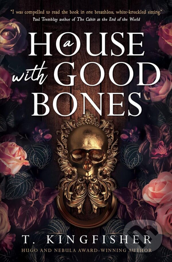 Levně A House with Good Bones - T. Kingfisher