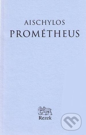 Kniha: Prométheus (Aischylos). Rezek, 1999