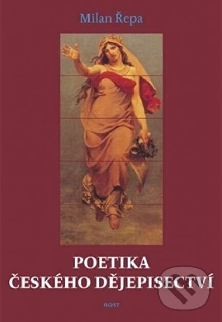Kniha: Poetika českého dějepisectví (Milan Řepa). Host, 2006