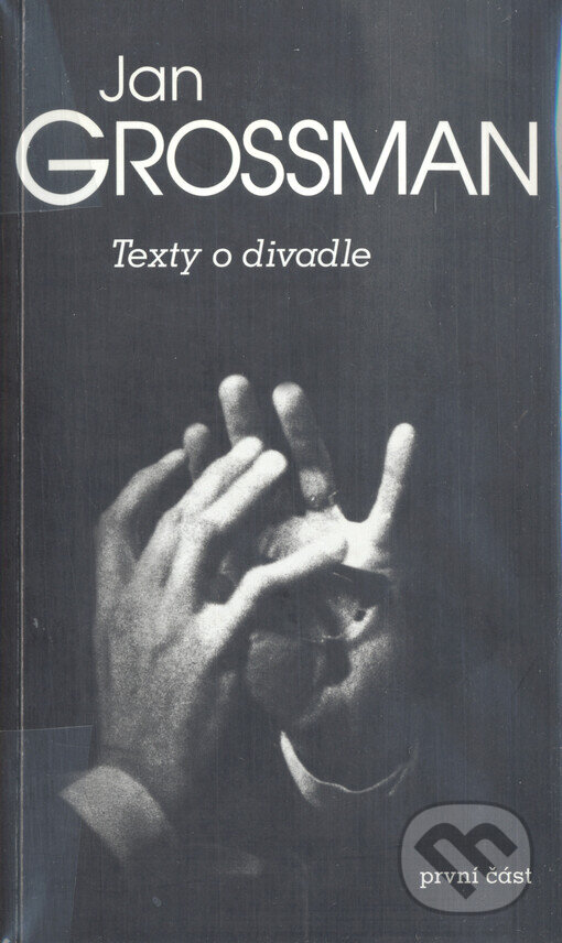 Levně Texty o divadle - první část - Jan Grossman - kniha z kategorie Divadlo
