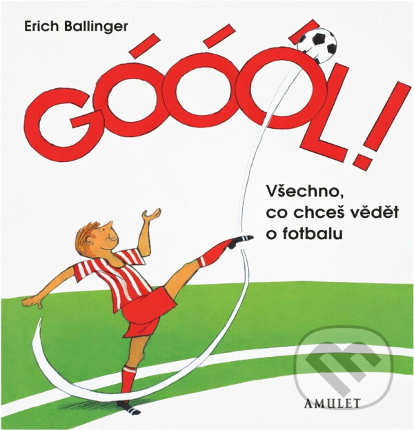Kniha: Góóól! : všechno, co chceš vědět o fotbalu (Erich Ballinger). , 2000