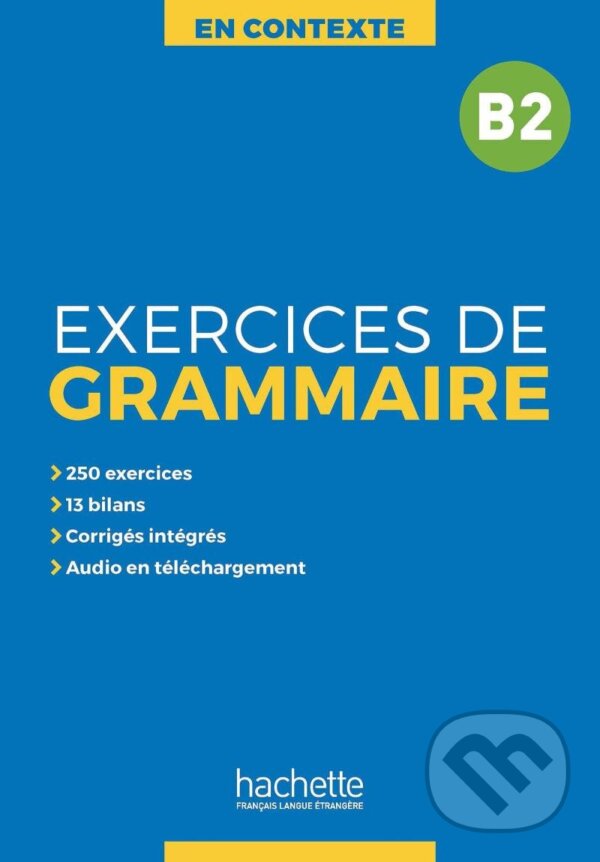 En Contexte B2 Exercices de grammaire + audio MP3 + corrigés - Anne Akyüz, Hachette Francais Langue Étrangere