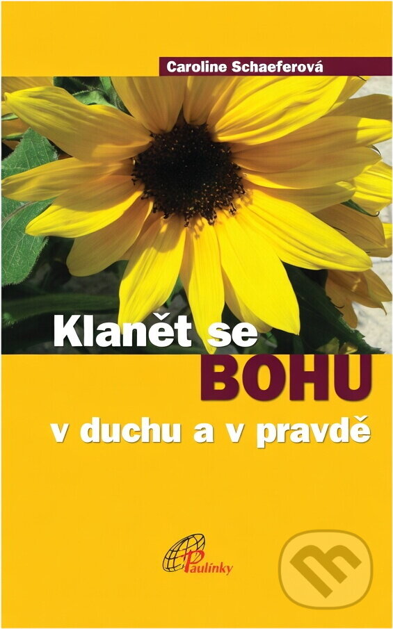 Kniha: Klanět se Bohu : v duchu a v pravdě (Caroline Schaefer). Paulínky, 2008