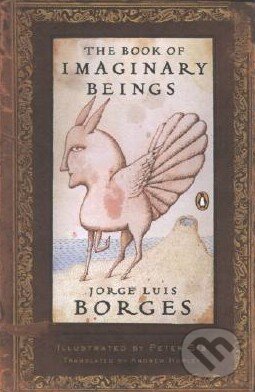 The Book of Imaginary Beings - Jorge Luis Borges, Penguin Books, 2006