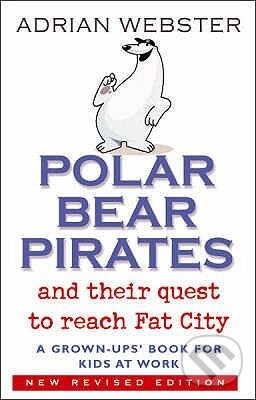 Levně Polar Bear Pirates (A Grown Up's Book for Kids at Work) - kniha z kategorie Biznis a manažment
